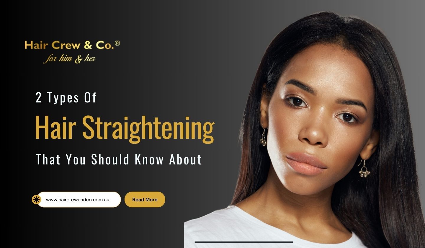 2 Types Of Hair Straightening That You Should Know About