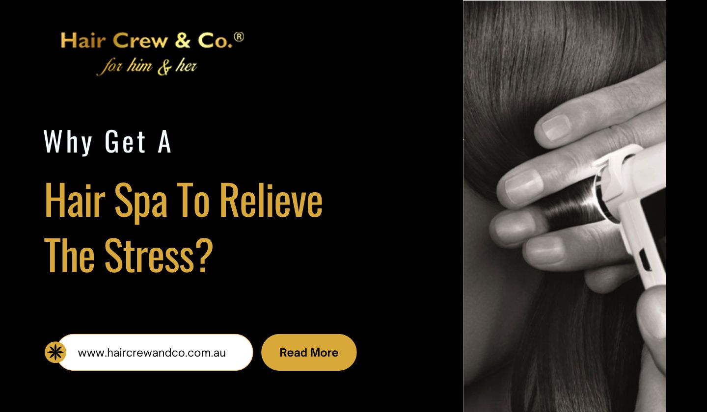 Why Get A Hair Spa To Relieve The Stress